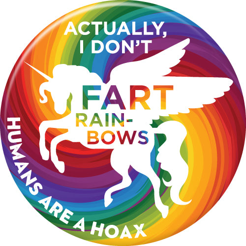 Round button featuring rainbow colors and unicorn Actually I don't fart rainbows imprint